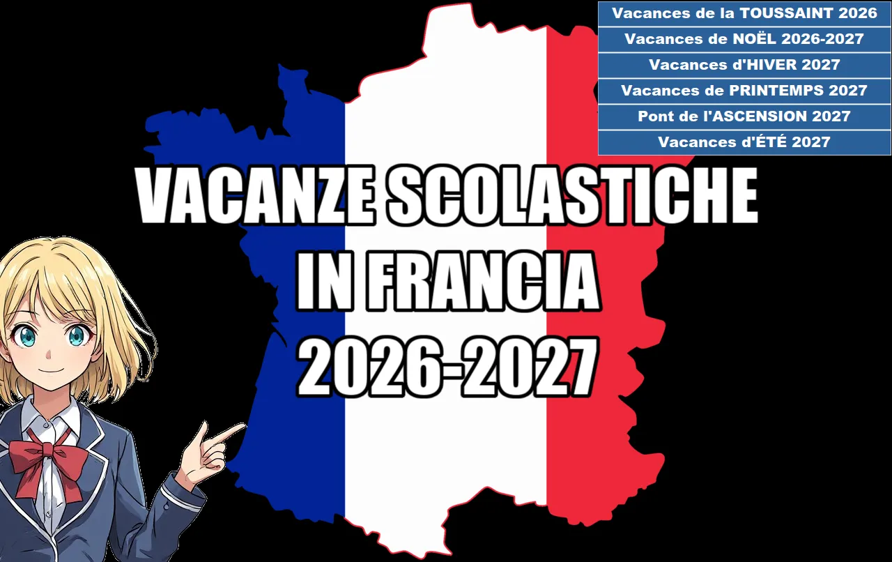 Infografica su sfondo nero: una ragazza anime indica il calendario delle vacanze scolastiche in Francia per il 2026-2027 su una mappa del paese con i colori della bandiera nazionale.